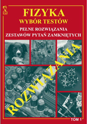 Fizyka Wybór Testów Rozwiązania Tom 1